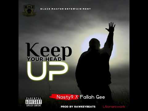 Keep ur head up by (Nasty9 ft Fallah Gee)