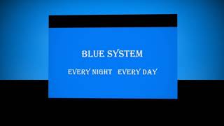 Blue System -  Every Night Every Day (Long Mix)