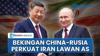 AS Kewalahan Tumbangkan Iran, 'Bekingan' China dan Rusia Jadi Tameng Penopan Kekuatan Teheran