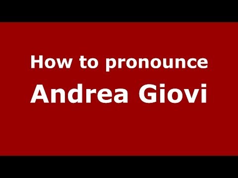 How to pronounce Andrea Giovi (Italian/Italy)  - PronounceNames.com