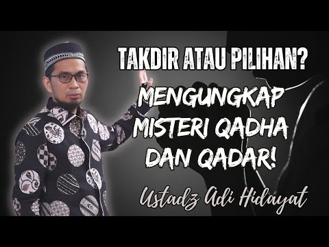 Takdir atau Pilihan❓ Mengungkap Misteri Qadha dan Qadar❗| USTADZ ADI HIDAYAT