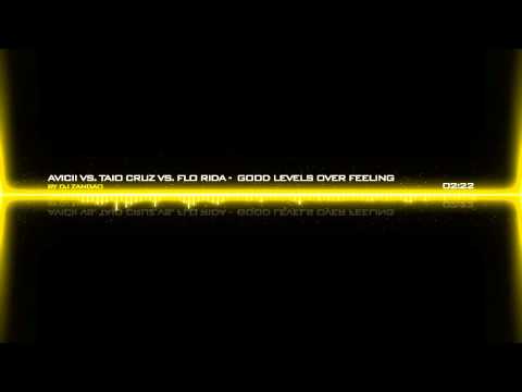 Avicii vs. Taio Cruz vs. Flo Rida -  Good Levels Over Feeling