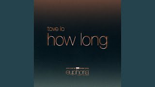 Songtext von Tove Lo - How Long (From ”Euphoria” An HBO Original Series) Text Musik-video-Miniaturansicht