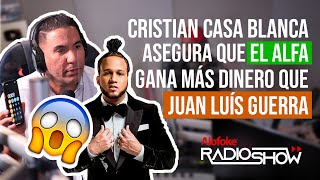 Cristian Casa Blanca asegura que “El Alfa” gana mas dinero que Juan Luis Guerra en la Actualidad