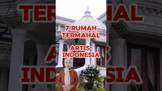 Download lagu 7 Rumah Mewah Artis Indonesia, ada yang mencapai 200 miliar lebih #RumahMewah #ArtisIndonesia mp3