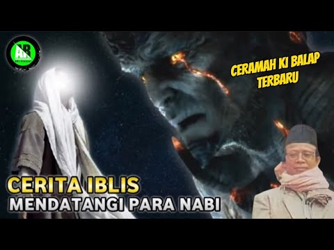 CERITA IBLIS MENDATANGI PARA NABI - CERAMAH KI BALAP TERBARU