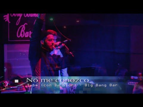 Tube - No me conozco (Video directo) - Big Bang Bar