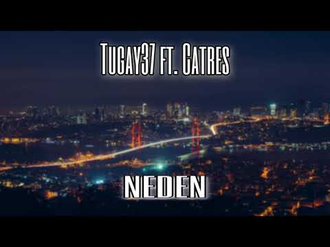Tugay37 ft. Catres - Neden  (2020)