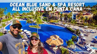 CONHEÇA O RESORT OCEAN BLUE SAND & SPA ALL INCLUSIVE EM PUNTA CANA - REPÚBLICA D