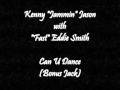 Kenny Jammin Jason with Fast Eddie Smith - Can U Dance (Bonus Jack)