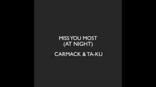 Mr. Carmack &amp; Ta-ku - Miss You Most (At Night)
