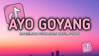 Download lagu DJ AYO GOYANG GOYANG BRAZILIAN FUNK UNYIL FVNKY TERBARU 2025 VIRAL TIK TOK mp3