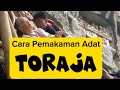 cara pemakaman adat toraja adat suku pemakaman toraja sulawesi viral trending reels shorts