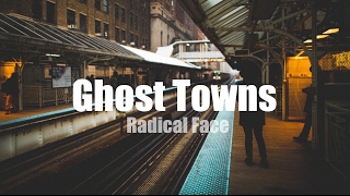 Radical Face - Ghost Towns