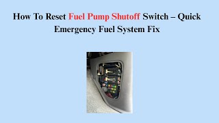 How To Reset Fuel Pump Shutoff Switch – Quick Emergency Fuel System Fix