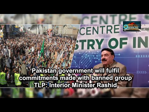 Pakistan government will fulfil commitments made with banned group TLP Interior Minister Rashid
