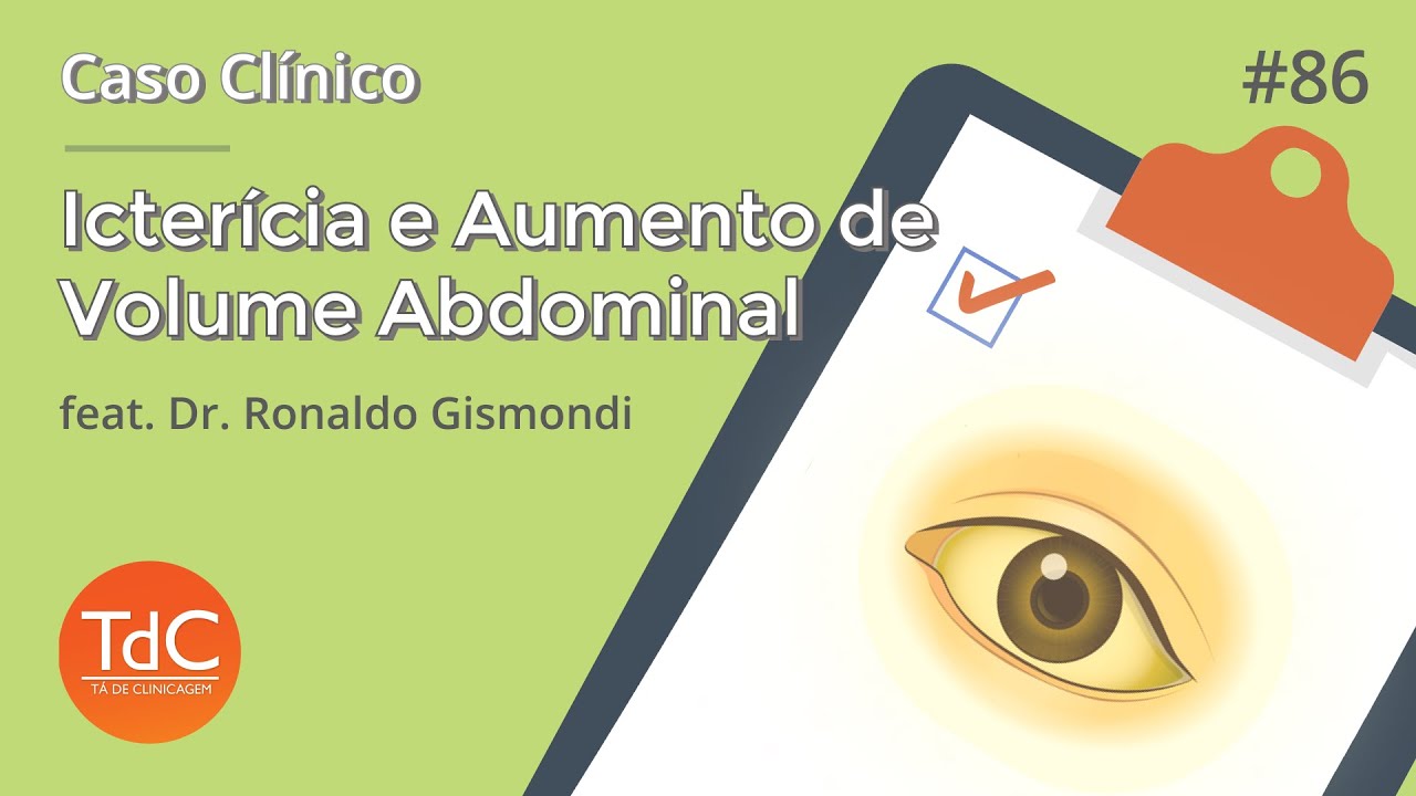 Icterícia e aumento do volume abdominal - Episódio 86