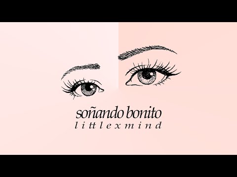 littlexmind - soñando bonito