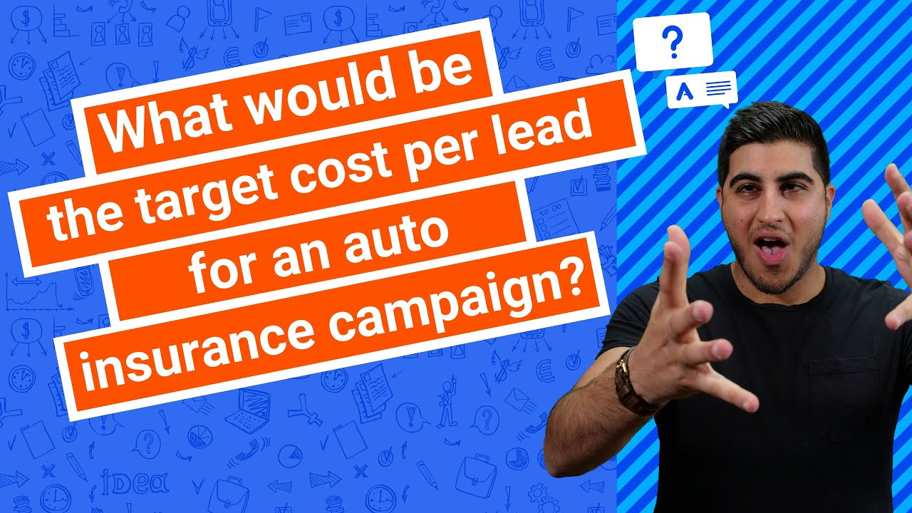 What would be the target cost per lead for an auto insurance campaign?