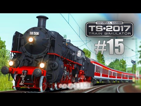 Train Simulator 2017 #15: Mit der BR 18 DAMPFLOK durch das Moseltal!