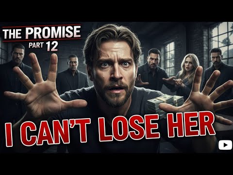 TIMELESS ROMANTIC LOVE FULL EMOTIONS AND KINDNESS THE PROMISE PART 12 I can't lose her 