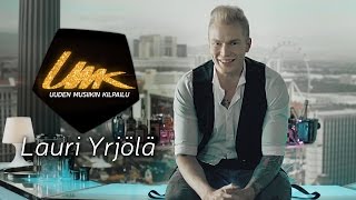 UMK17 // LAURI YRJÖLÄ: “Helppo elämä”