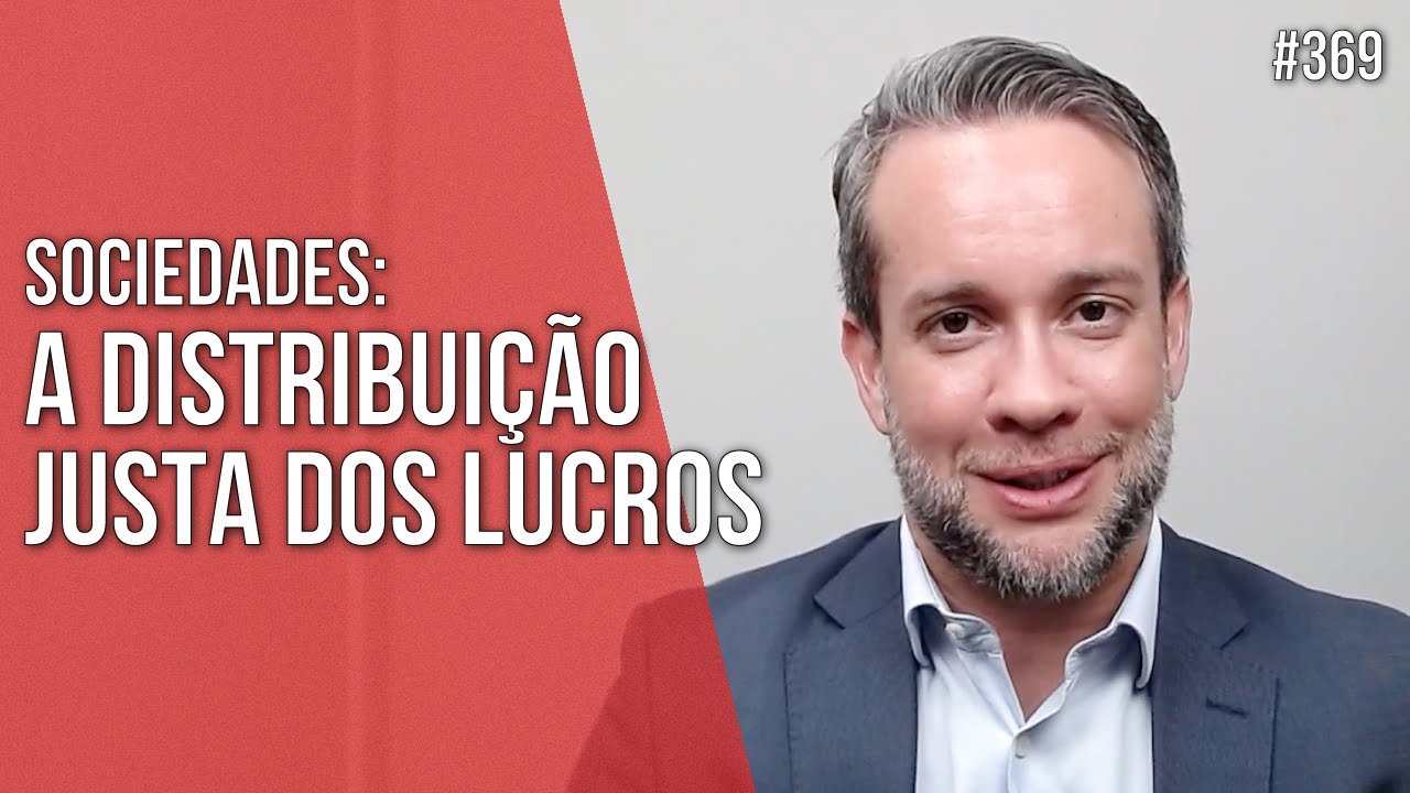 A DISTRIBUIÇÃO JUSTA DOS LUCROS - SOCIEDADES - Direito Empresarial