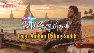 Download lagu Beta Seng Marah - Lagu Ambon Paling Sedih | Cipt.Nogan mp3