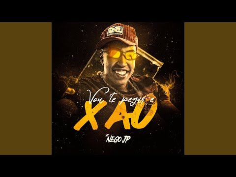 Vou Te Pegar e Xau