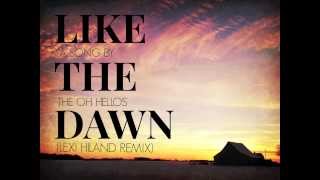 &#39;Like the Dawn&#39; by The Oh Hellos (Lexi Hiland Remix)