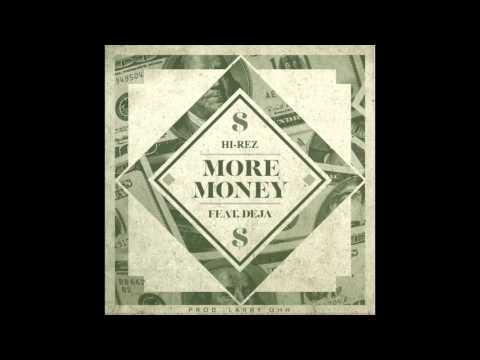 Hi-Rez - More Money ft. Deja (Prod. Larry Ohh)
