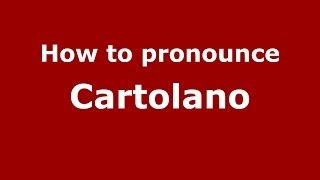 How to pronounce Cartolano
