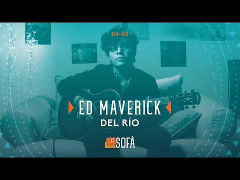 Ed Maverick - Del Río (En vivo desde El Sofá)