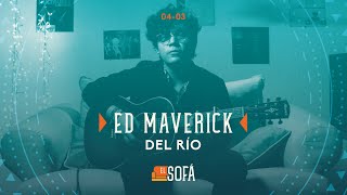 Ed Maverick - Del Río (En vivo desde El Sofá)