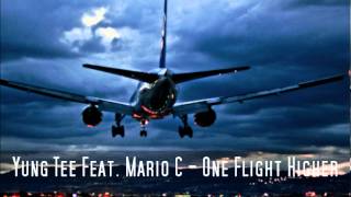 Yung Tee Feat. Mario C - One Flight Higher. [ DL & Lyrics ]