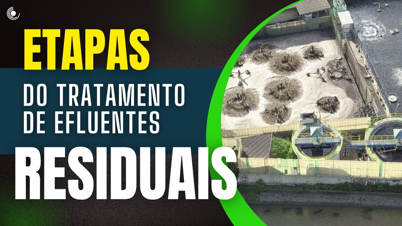 Conheça as Etapas de Tratamento de Efluentes Residuais | Fases do Processo de Tratamento da ETE