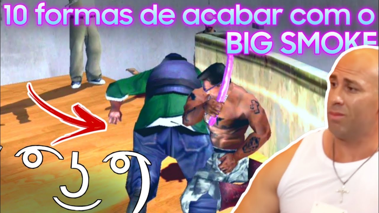 10 formas de "ACABAR" com o BIG SMOKE