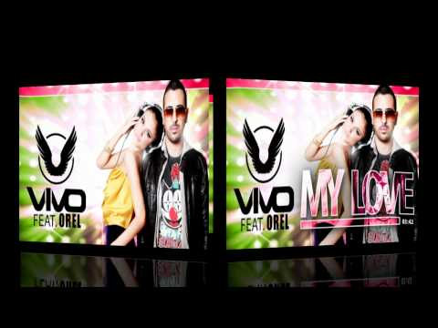 Vivo feat. Orel - My Love ♥ (Radio Edit)