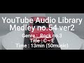 Youtube Audio Library Medley No 54 V2 Genre Rock No 3 Title C E Time 13min 50music