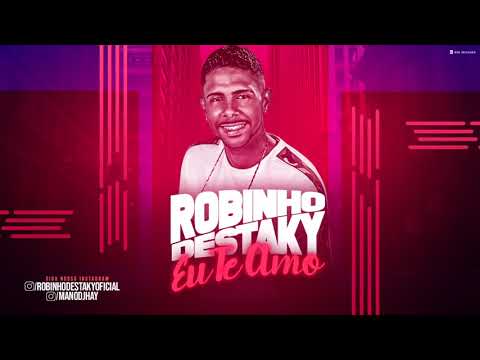 ROBINHO DESTAKY - EU TE AMO - MÚSICA NOVA