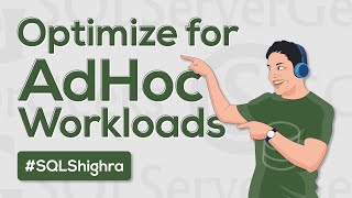 OPTIMIZE FOR AD HOC WORKLOADS SQL Server by Amit Bansal