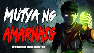 MUTYA NG AMARANHIG (Aswang True Story)