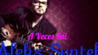 Aleks Syntek-A Veces Fui (letra)