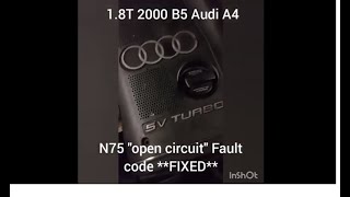 N75 Valve open circuit fault code fixed Audi 1.8T B5