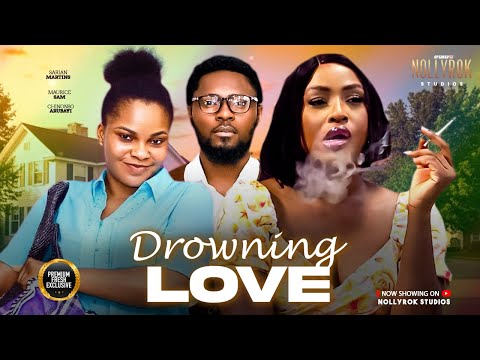 DROWNING LOVE (MAURICE SAM SARIAN MARTINS CHINONSO AERUBAYI) Nigerian Movies 2026 latest full movies