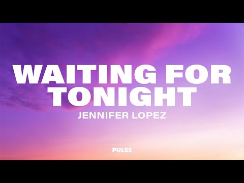 Jennifer Lopez - Waiting For Tonight (Lyrics)
