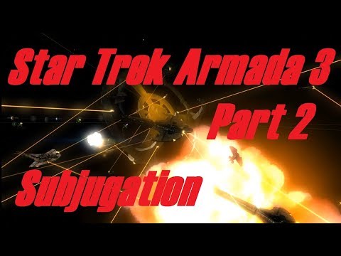 Star Trek Armada 3: Series 2 - Part 2 - Subjugation & Expansion