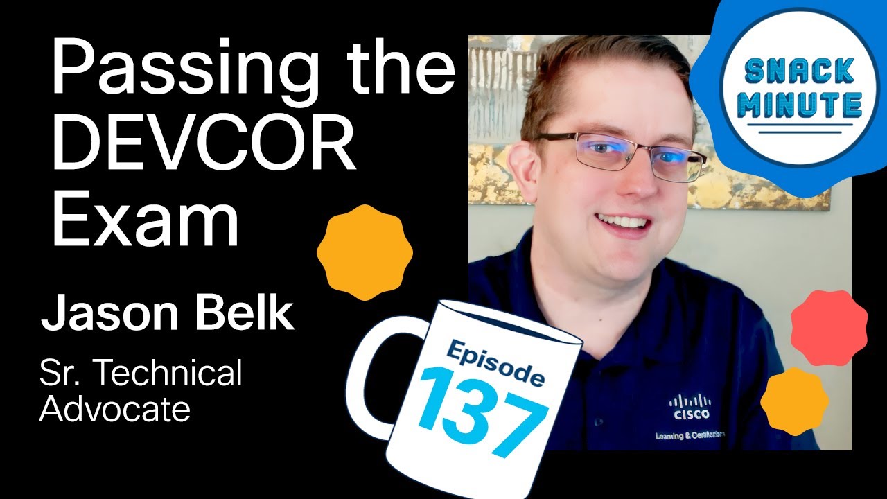 Passing the DEVCOR Exam: A Cisco Expert's Guide to Success  | Snack Minute Ep. 137
