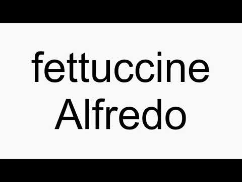 How to pronounce fettuccine Alfredo