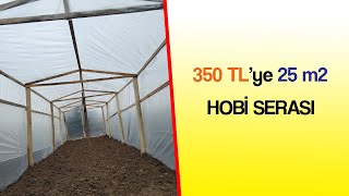 350 TL&#39 ye 25 m2 Hobi Serası Yapımı